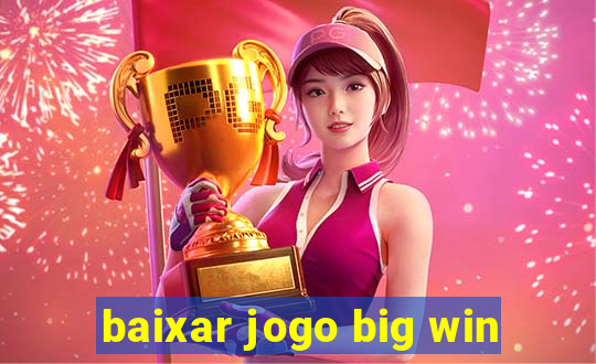 baixar jogo big win